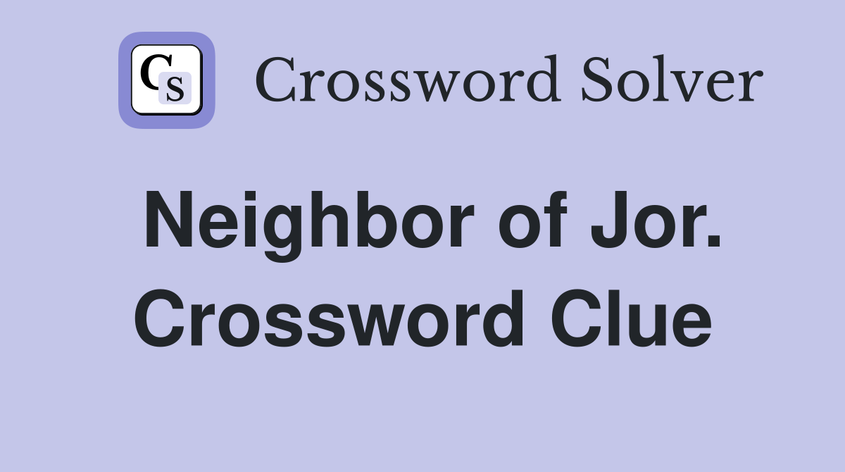 Neighbor of Jor. Crossword Clue