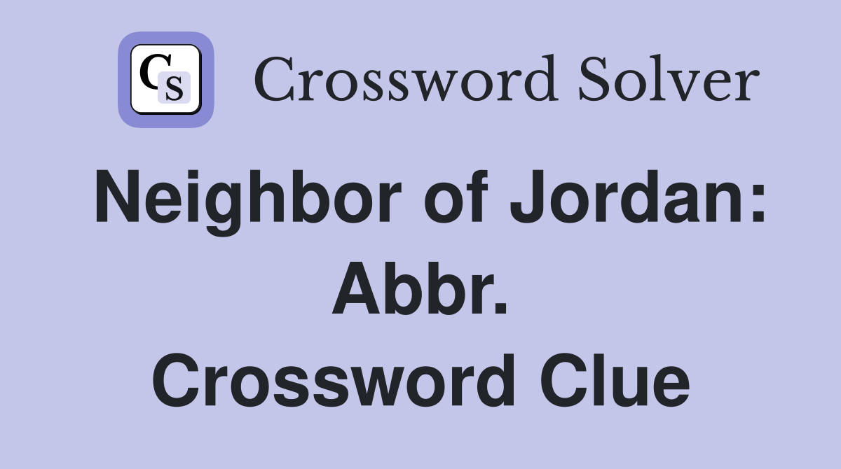 Neighbor of Jordan: Abbr. Crossword Clue