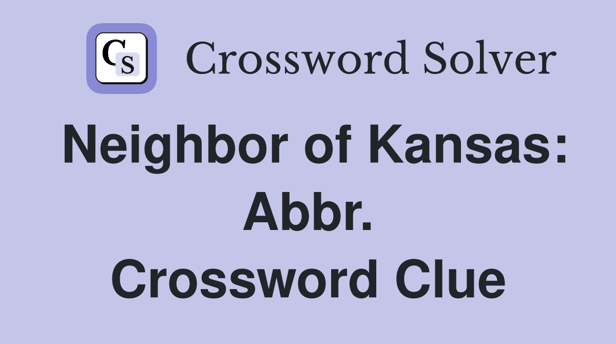 Neighbor of Kansas: Abbr. Crossword Clue