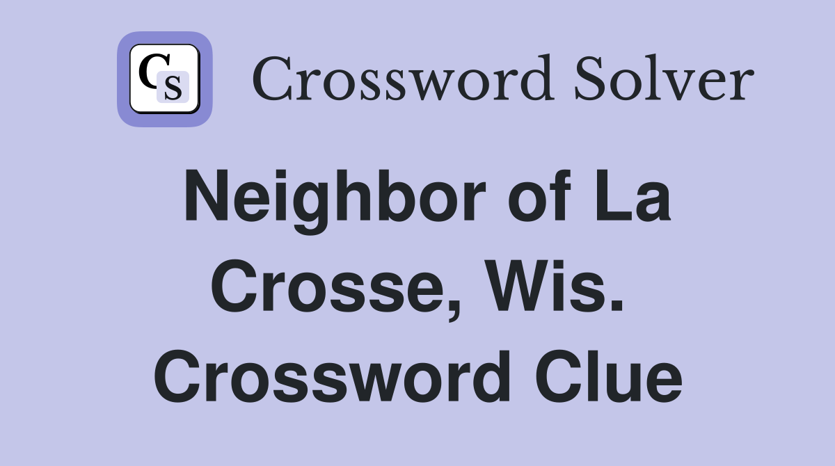 Neighbor of La Crosse, Wis. Crossword Clue