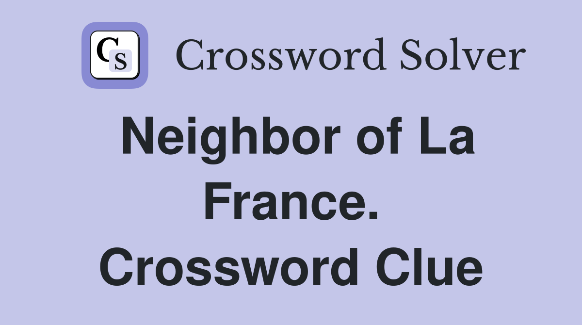 Neighbor of La France. Crossword Clue