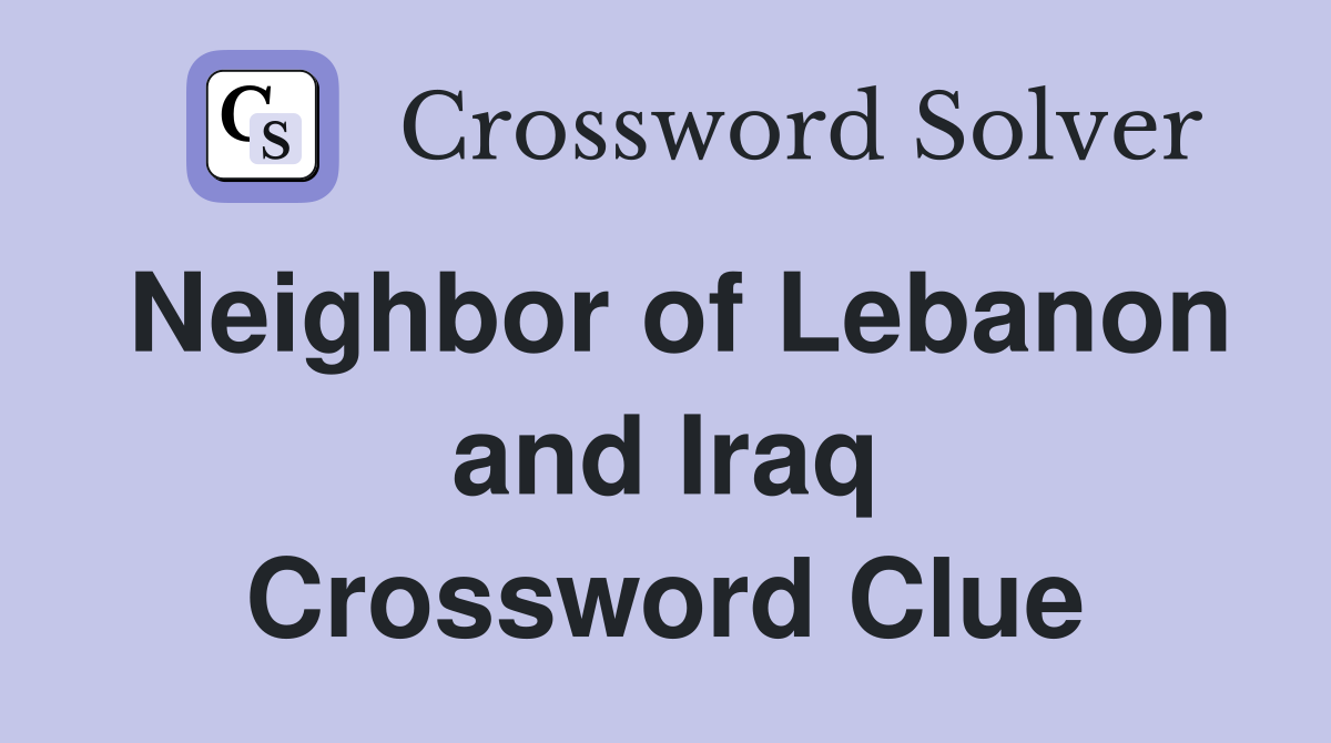 Neighbor of Lebanon and Iraq Crossword Clue