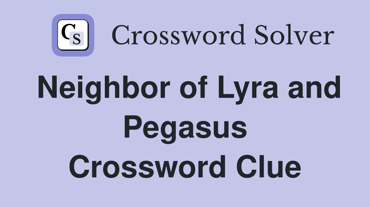 Neighbor of Lyra and Pegasus Crossword Clue
