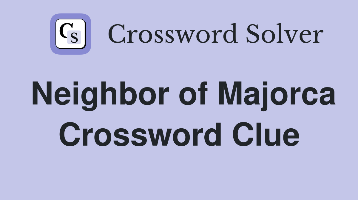 Neighbor of Majorca Crossword Clue