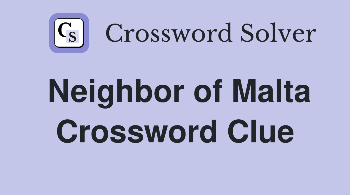 Neighbor of Malta Crossword Clue