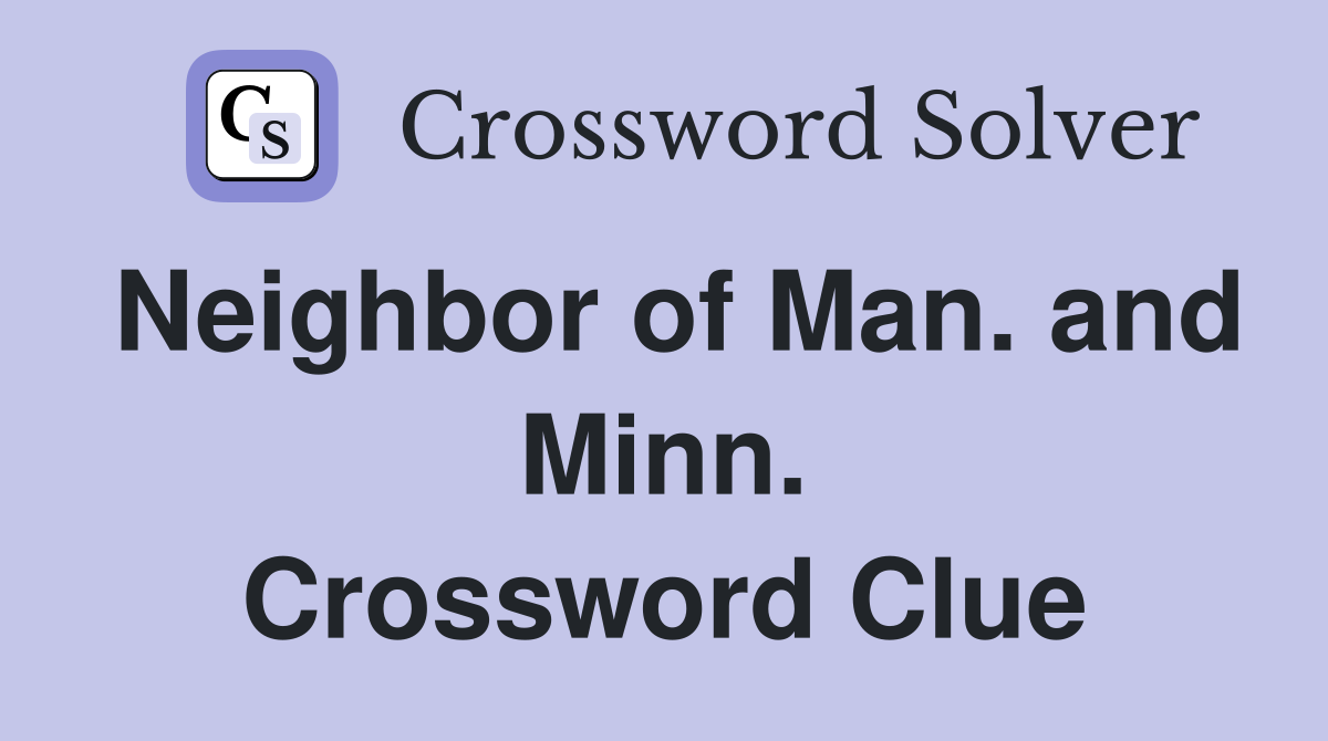 Neighbor of Man. and Minn. Crossword Clue