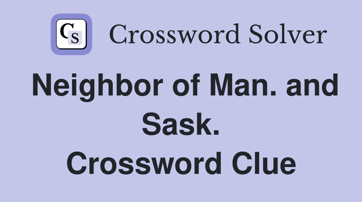 Neighbor of Man. and Sask. Crossword Clue