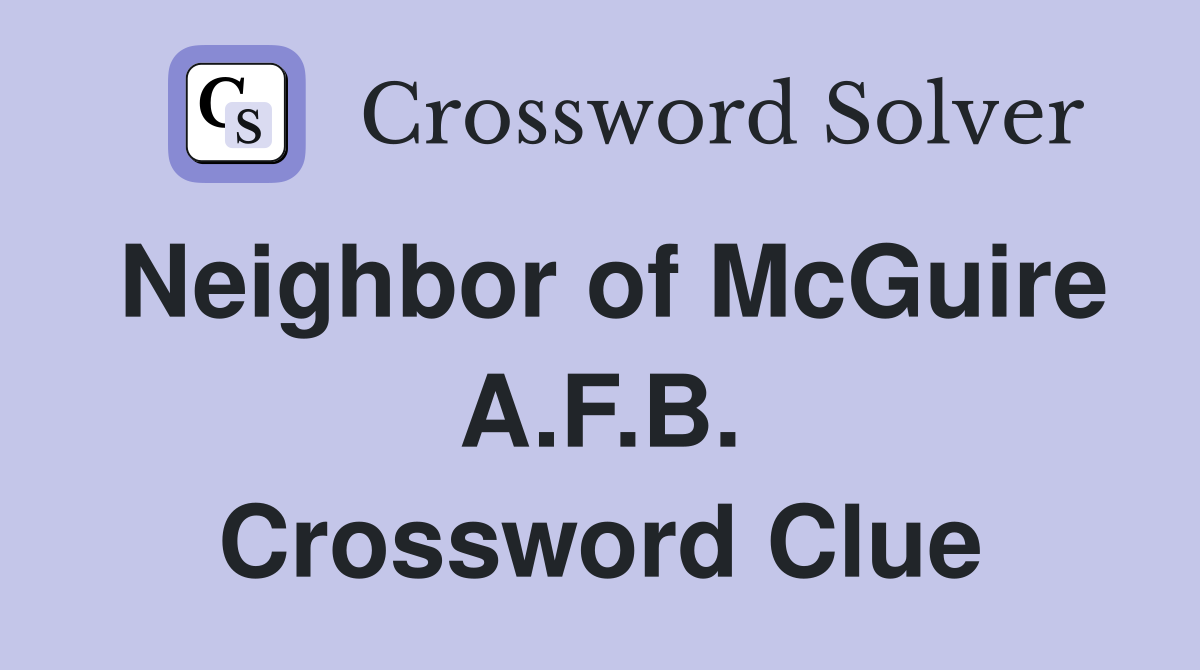 Neighbor of McGuire A.F.B. Crossword Clue