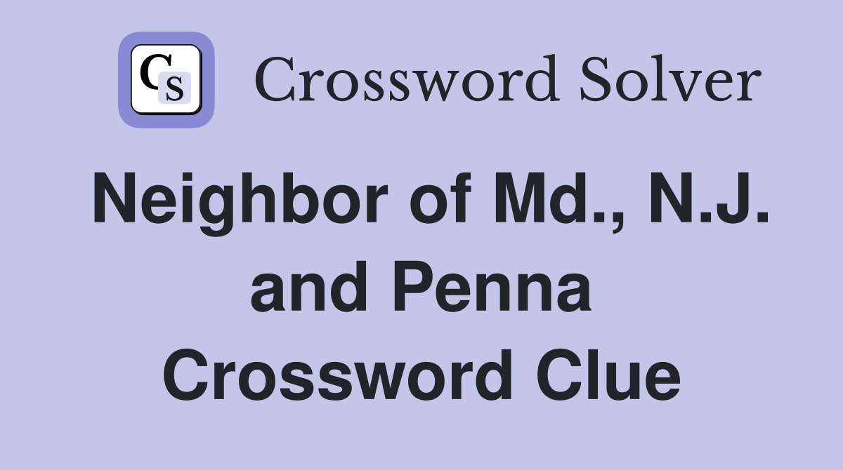 Neighbor of Md., N.J. and Penna Crossword Clue