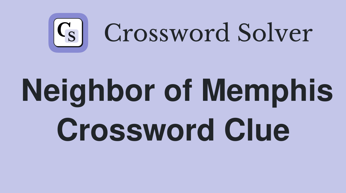 Neighbor of Memphis Crossword Clue