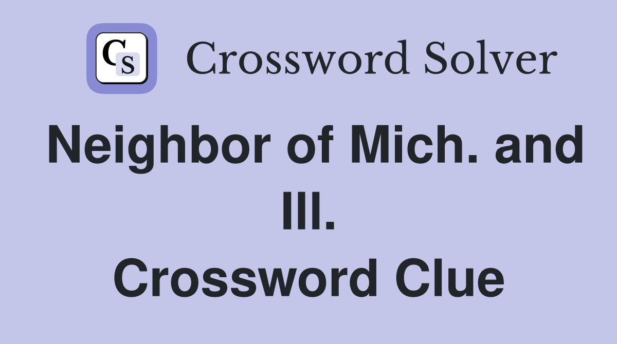 Neighbor of Mich. and Ill. Crossword Clue