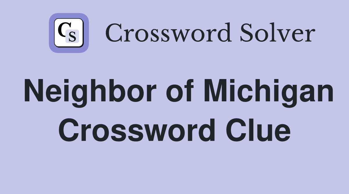 Neighbor of Michigan Crossword Clue