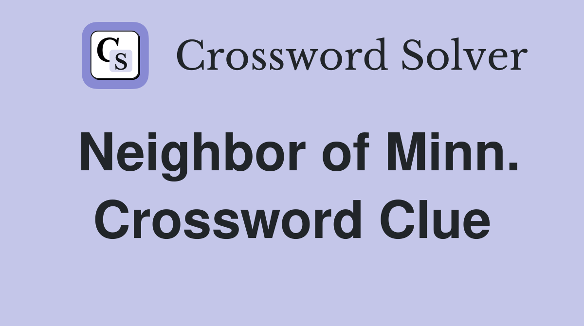 Neighbor of Minn. Crossword Clue