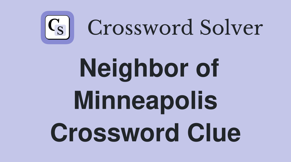 Neighbor of Minneapolis Crossword Clue
