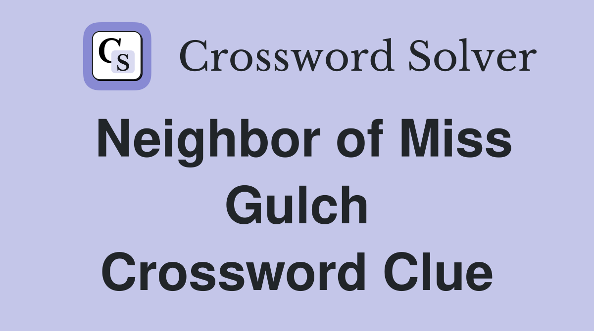 Neighbor of Miss Gulch Crossword Clue