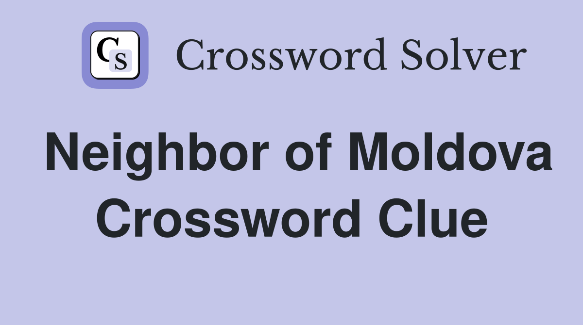 Neighbor of Moldova Crossword Clue