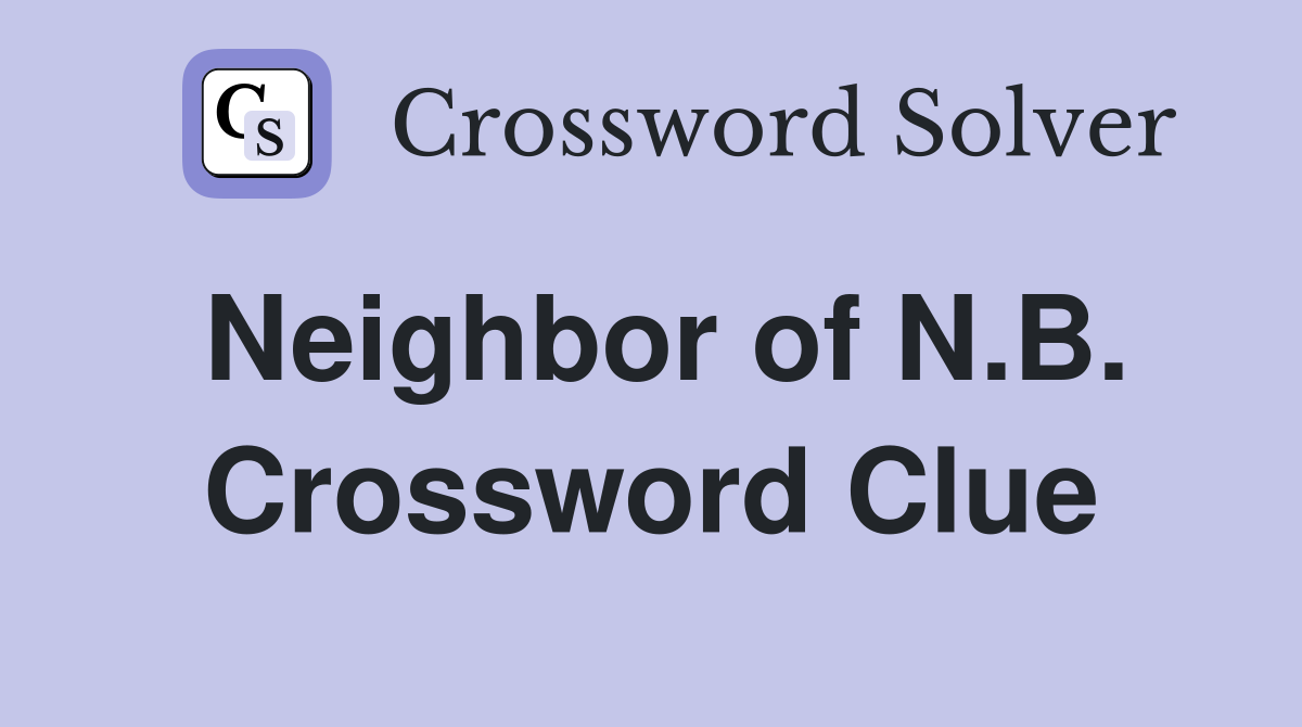 Neighbor of N.B. Crossword Clue