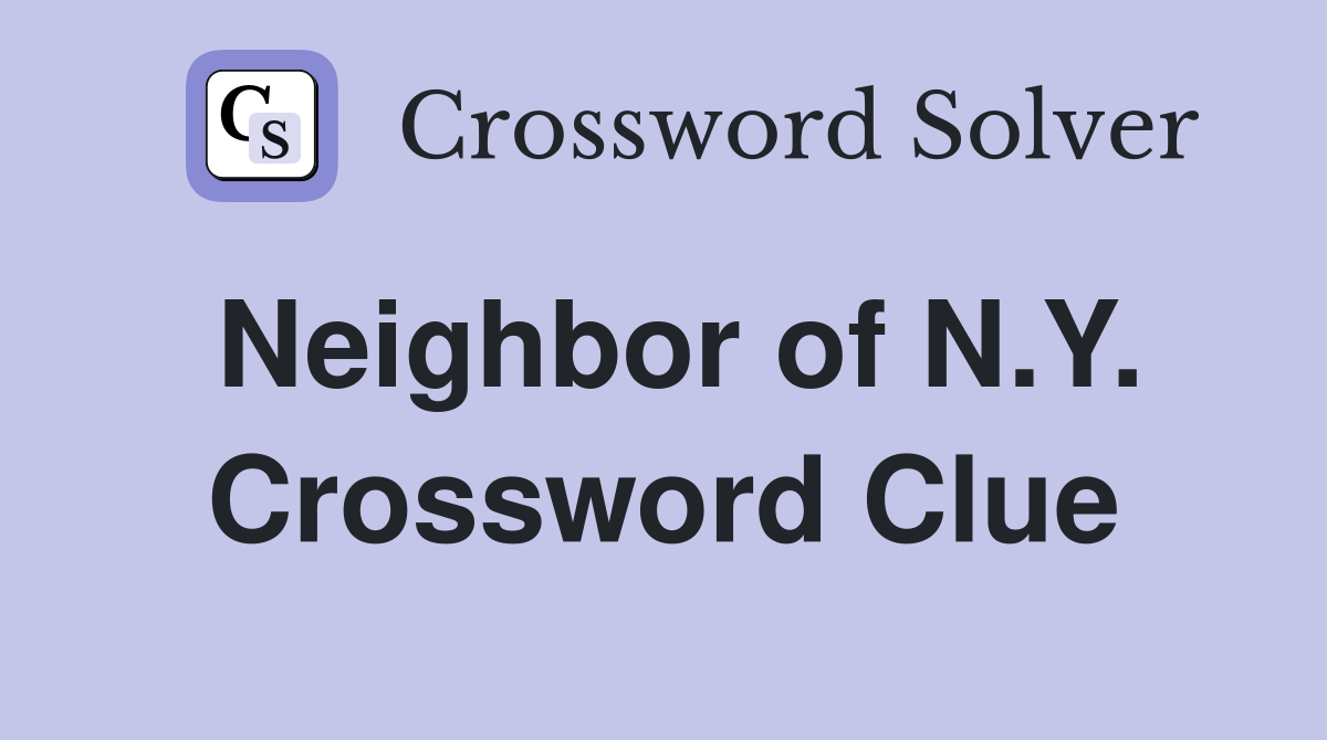 Neighbor of N.Y. Crossword Clue