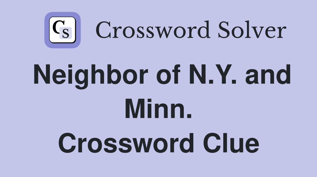 Neighbor of N.Y. and Minn. Crossword Clue