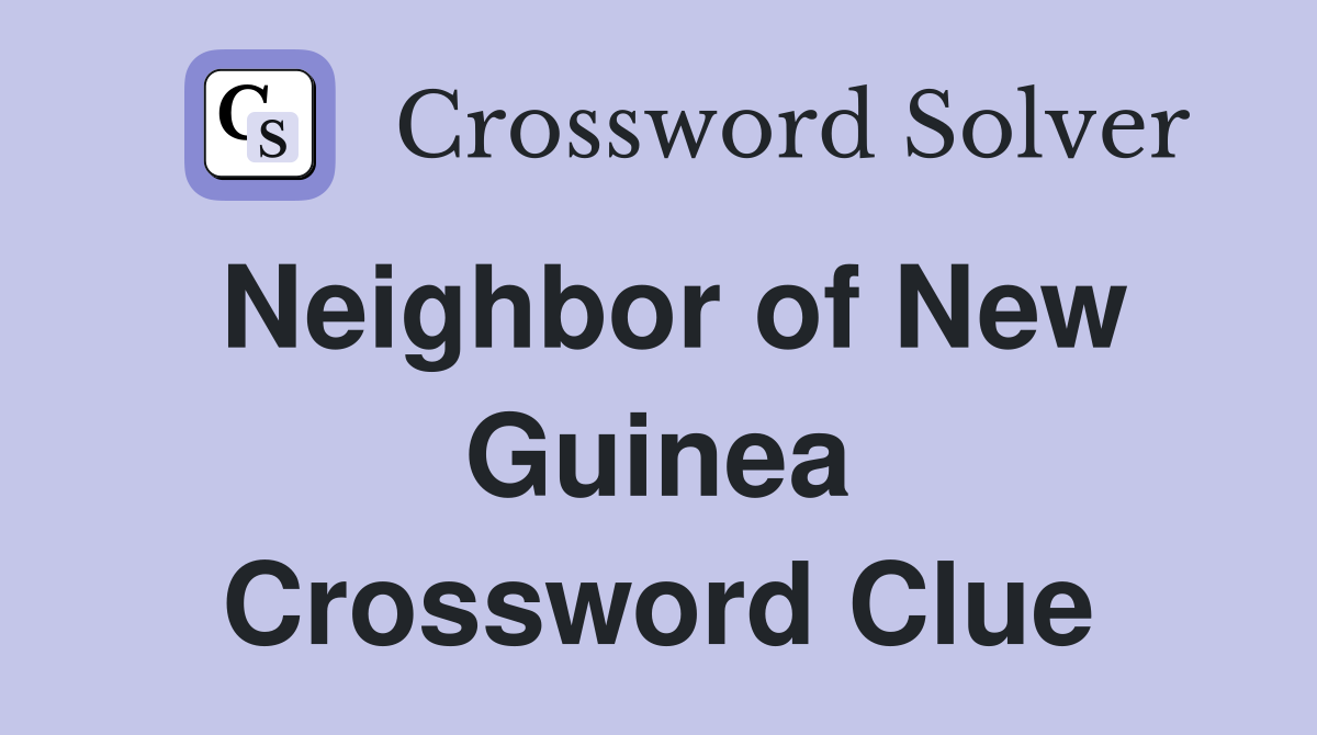 Neighbor of New Guinea Crossword Clue
