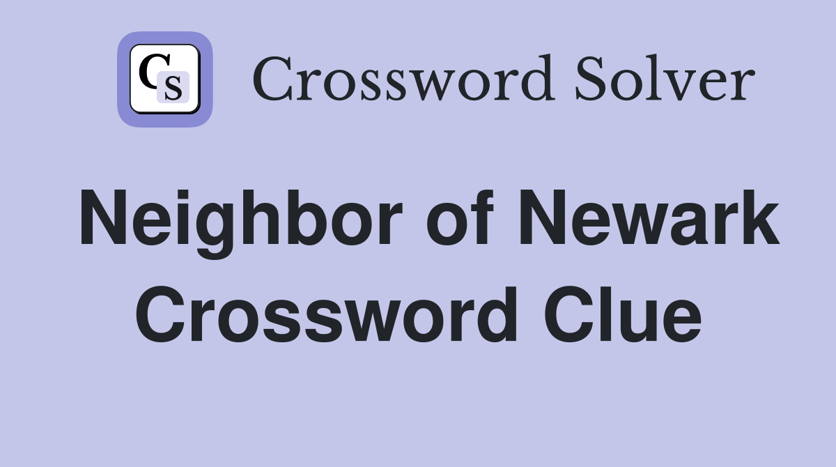 Neighbor of Newark Crossword Clue