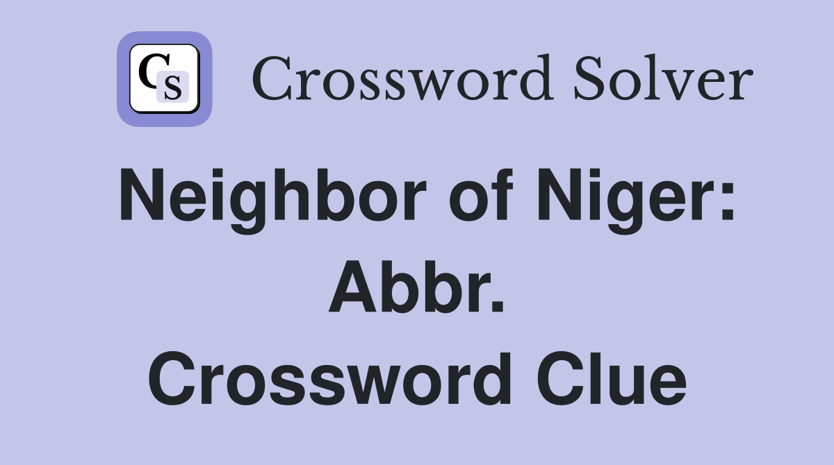 Neighbor of Niger: Abbr. Crossword Clue