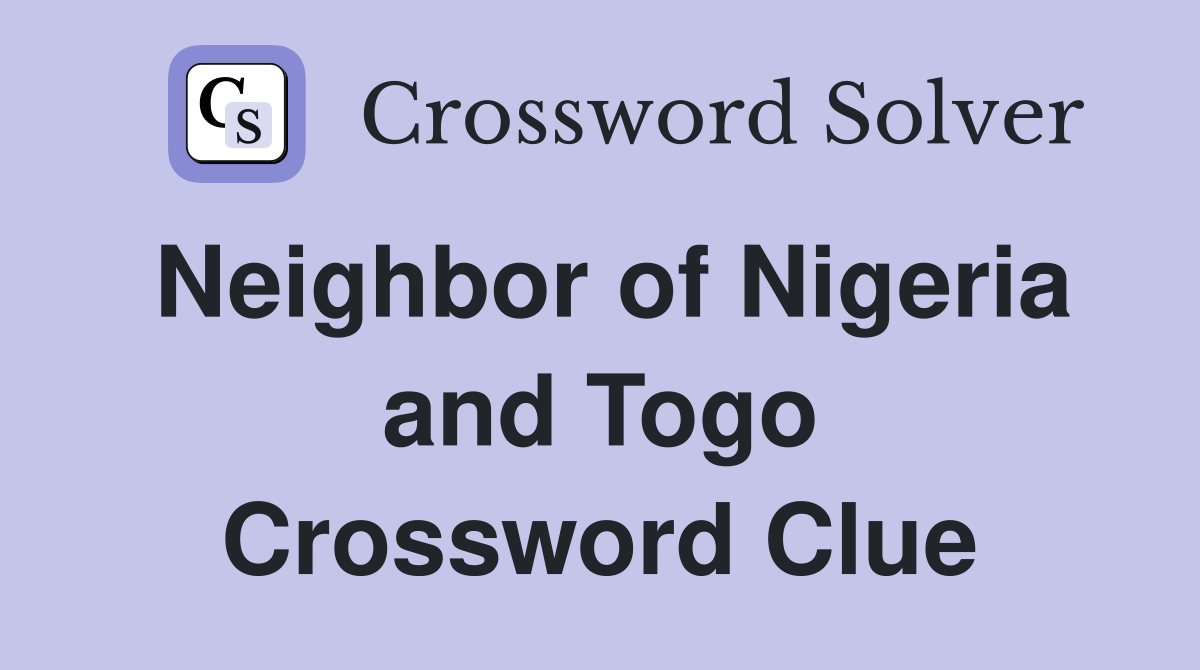 Neighbor of Nigeria and Togo Crossword Clue