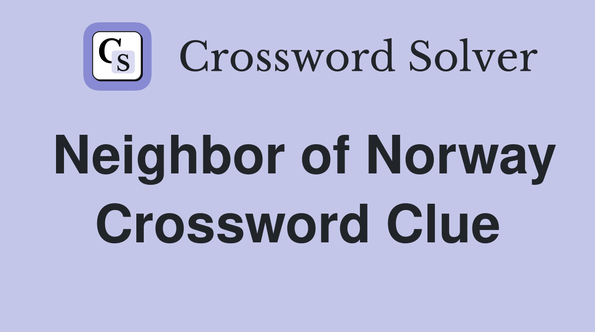 Neighbor of Norway Crossword Clue