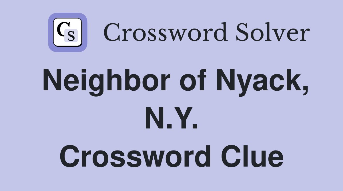 Neighbor of Nyack, N.Y. Crossword Clue