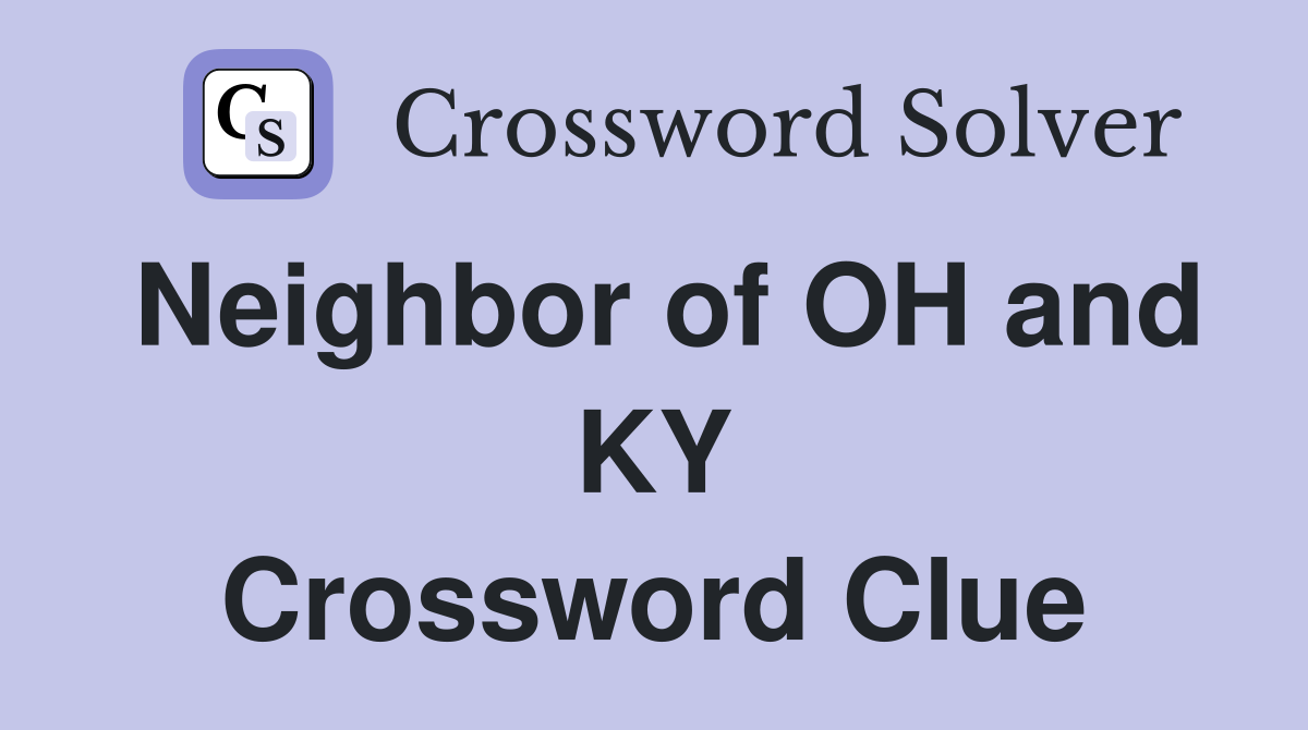 Neighbor of OH and KY Crossword Clue