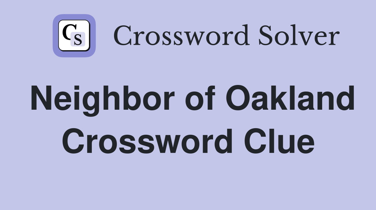 Neighbor of Oakland Crossword Clue