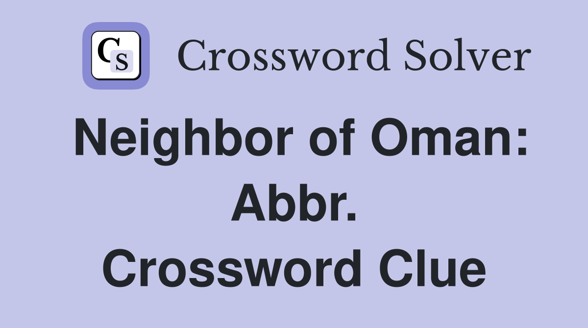 Neighbor of Oman: Abbr. Crossword Clue