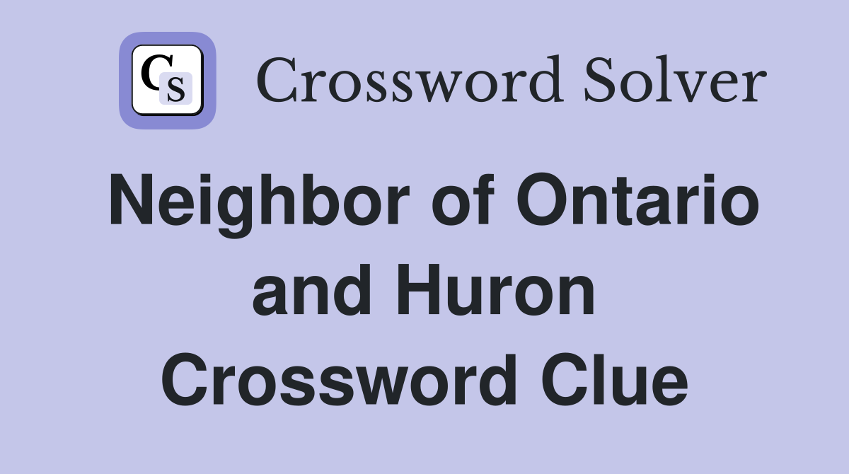 Neighbor of Ontario and Huron Crossword Clue