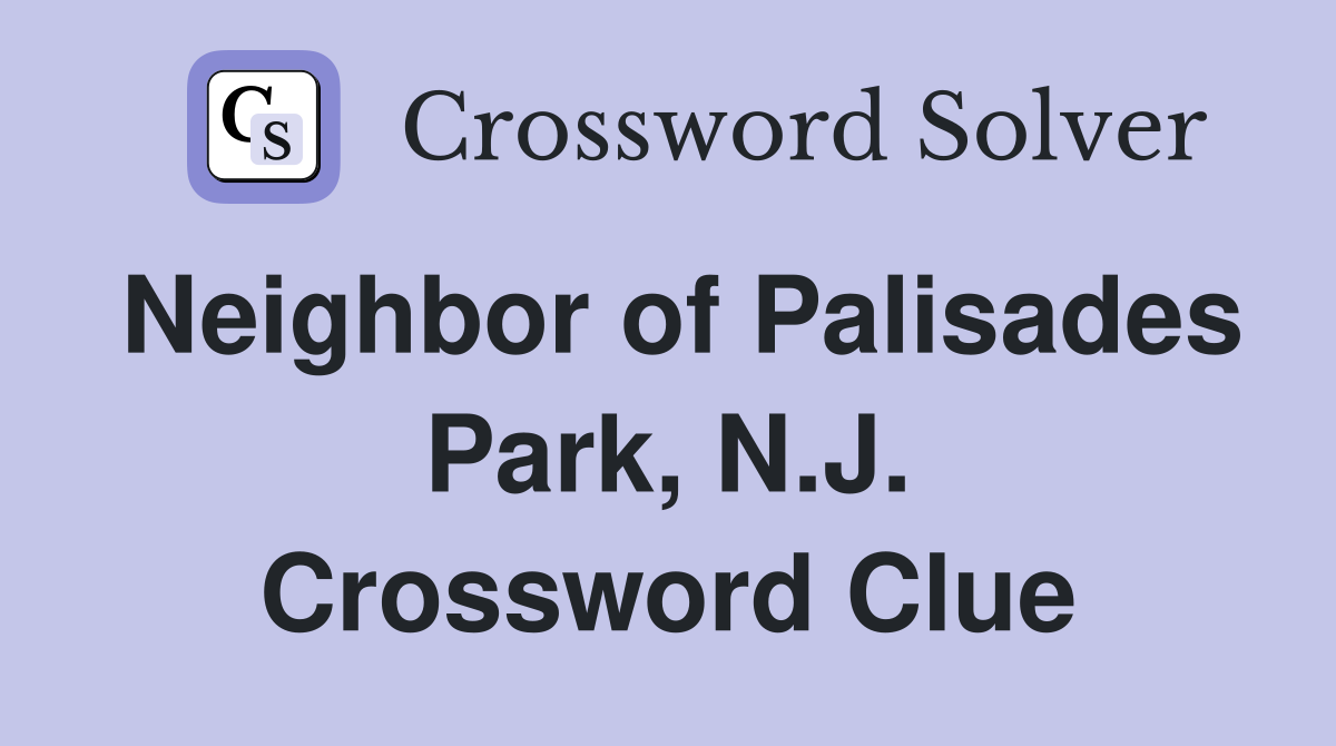 Neighbor of Palisades Park, N.J. Crossword Clue