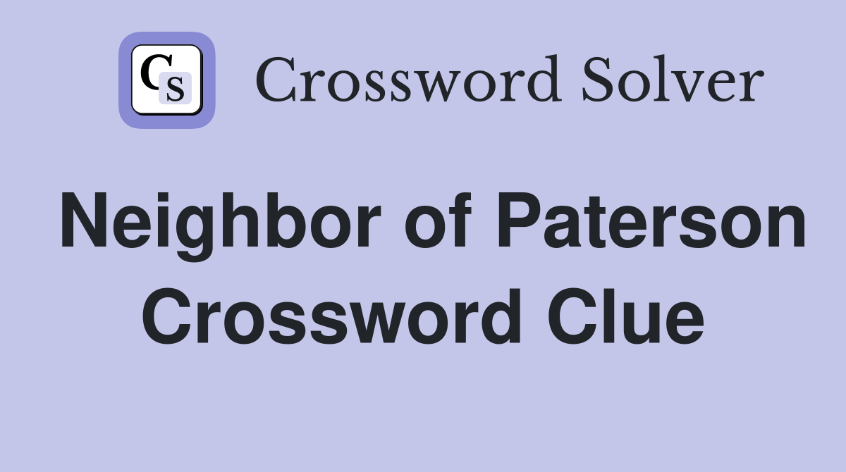 Neighbor of Paterson Crossword Clue