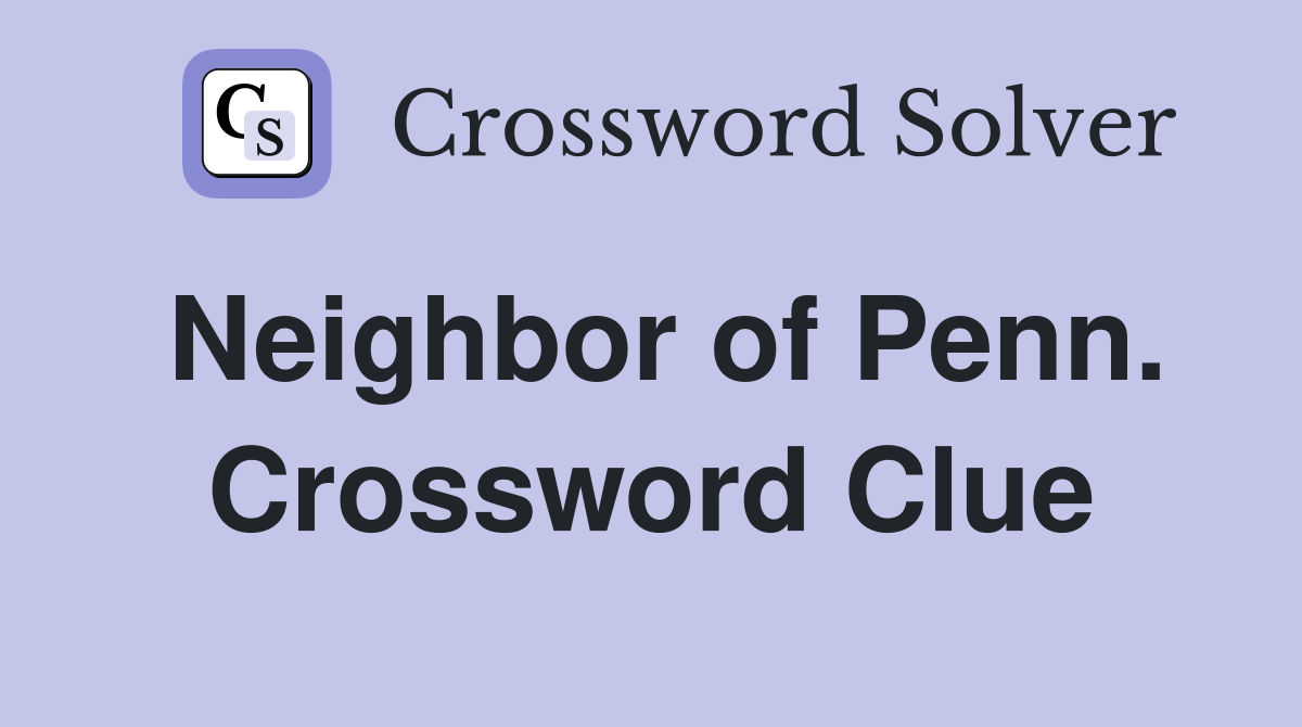 Neighbor of Penn. Crossword Clue