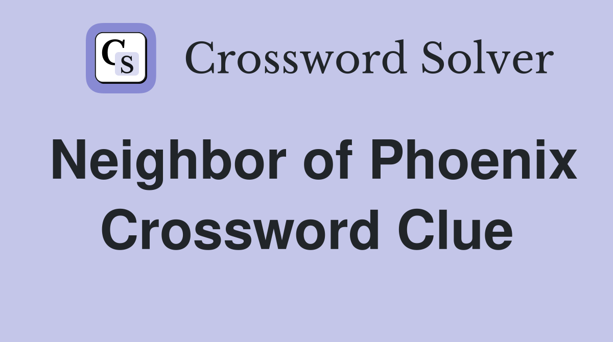 Neighbor of Phoenix Crossword Clue