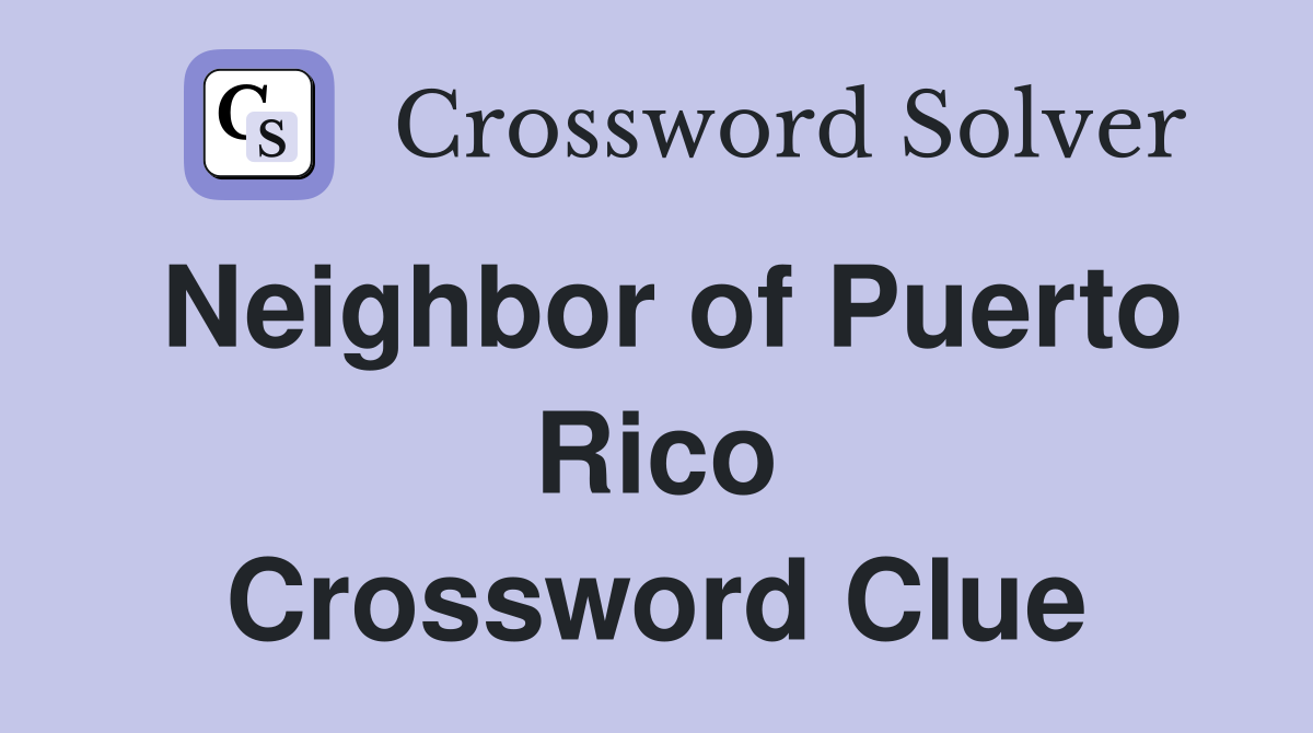 Neighbor of Puerto Rico Crossword Clue
