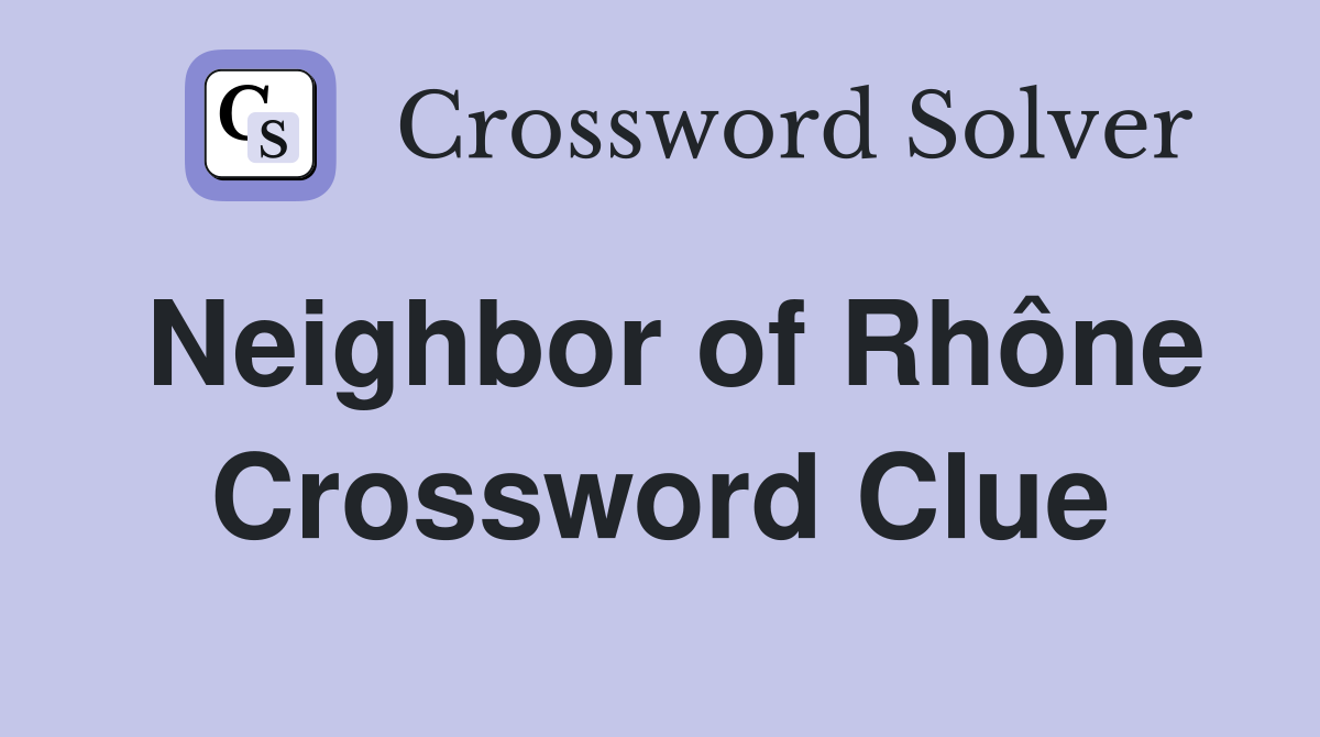 Neighbor of Rhône Crossword Clue