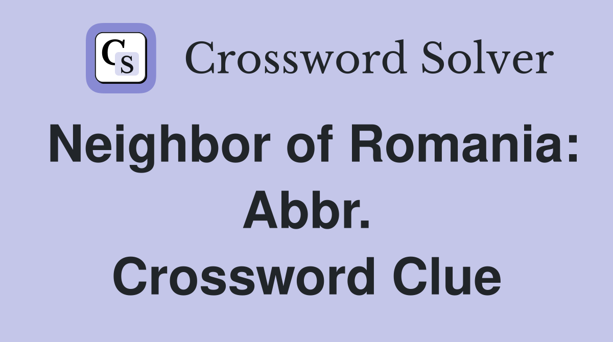 Neighbor of Romania: Abbr. Crossword Clue
