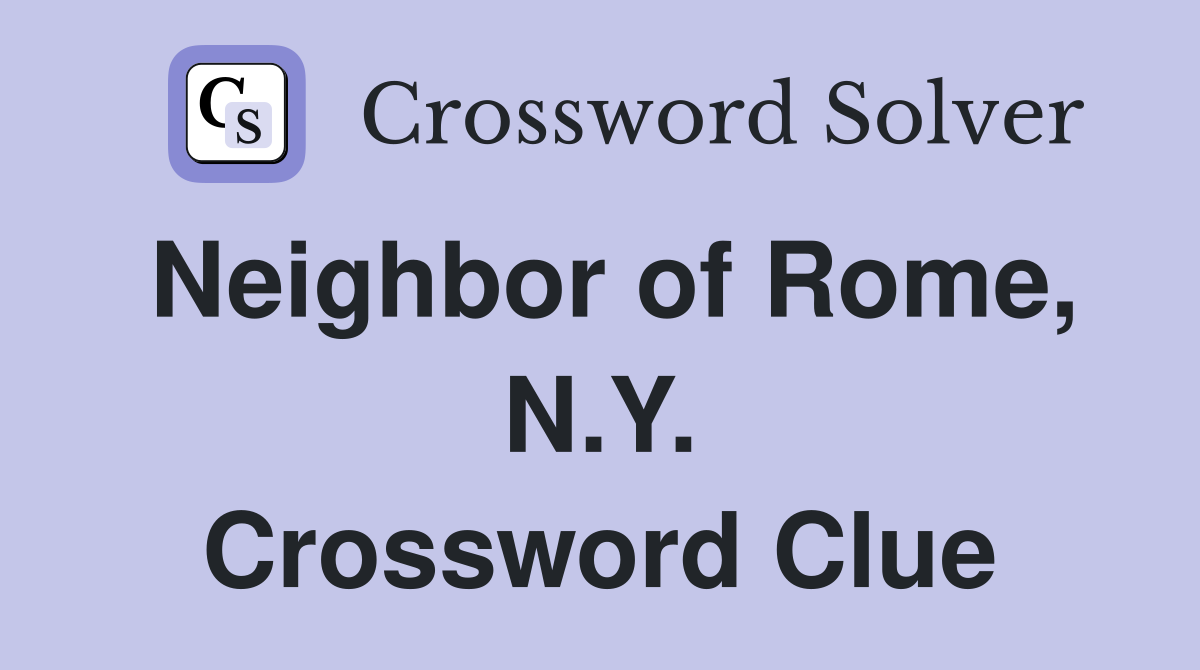 Neighbor of Rome, N.Y. Crossword Clue