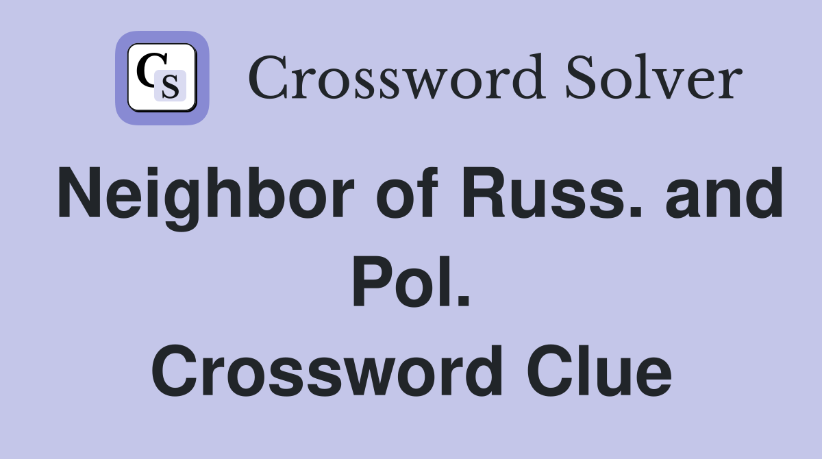 Neighbor of Russ. and Pol. Crossword Clue