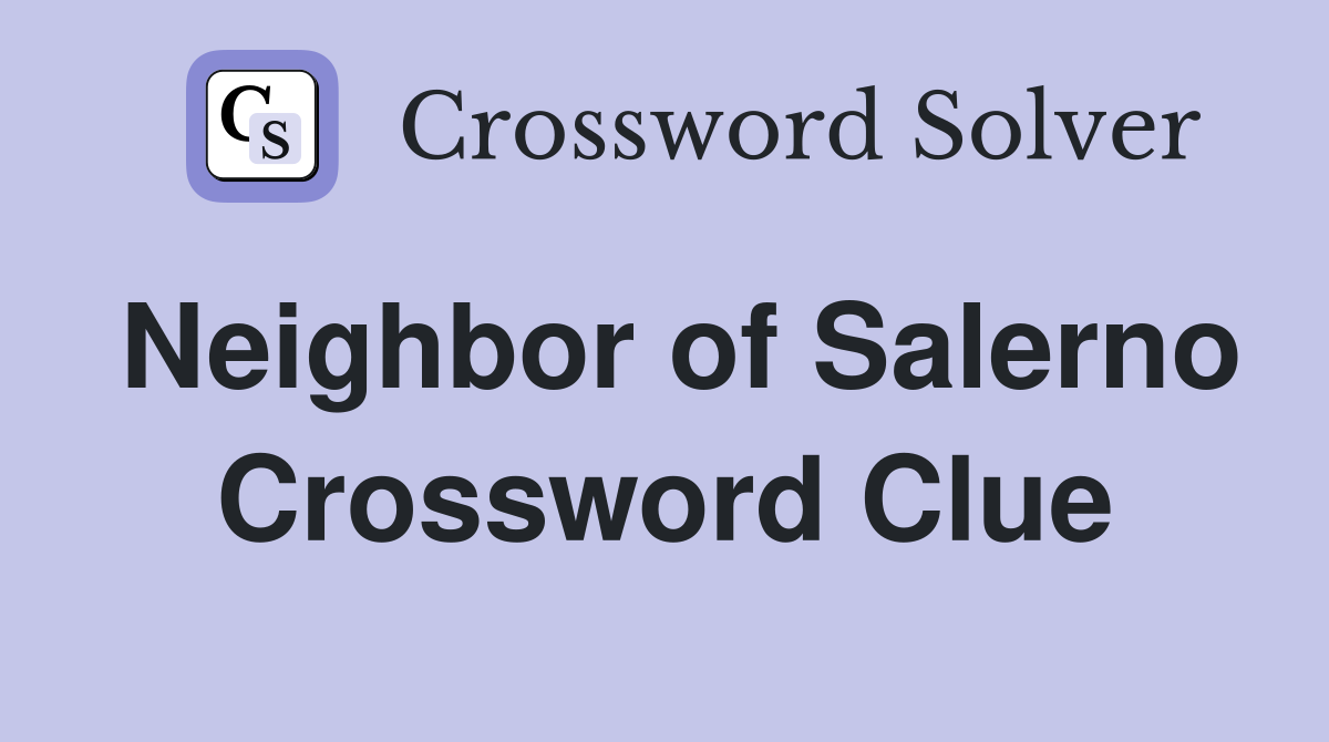 Neighbor of Salerno Crossword Clue
