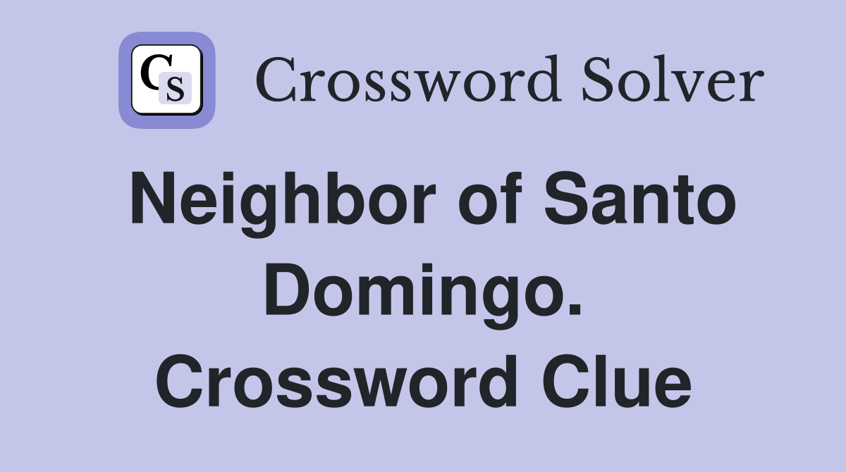 Neighbor of Santo Domingo. Crossword Clue