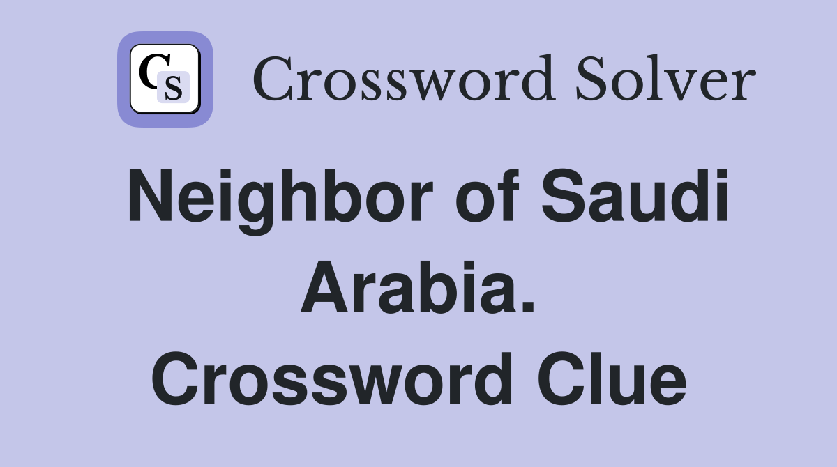 Neighbor of Saudi Arabia. Crossword Clue