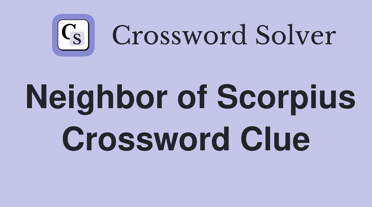 Neighbor of Scorpius Crossword Clue
