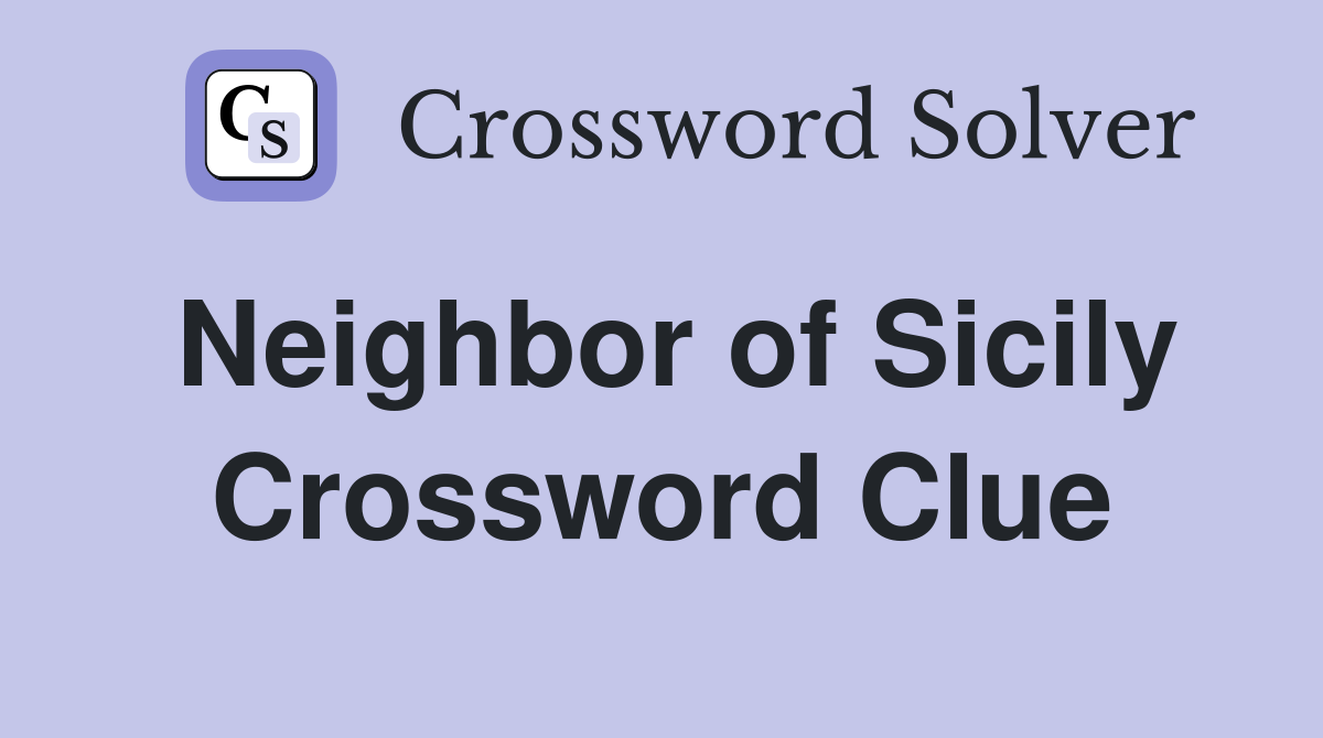 Neighbor of Sicily Crossword Clue Answers Crossword Solver