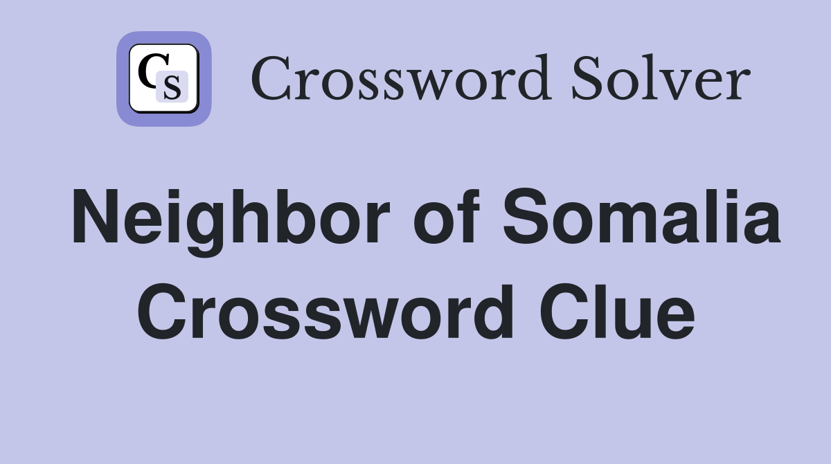 Neighbor of Somalia Crossword Clue