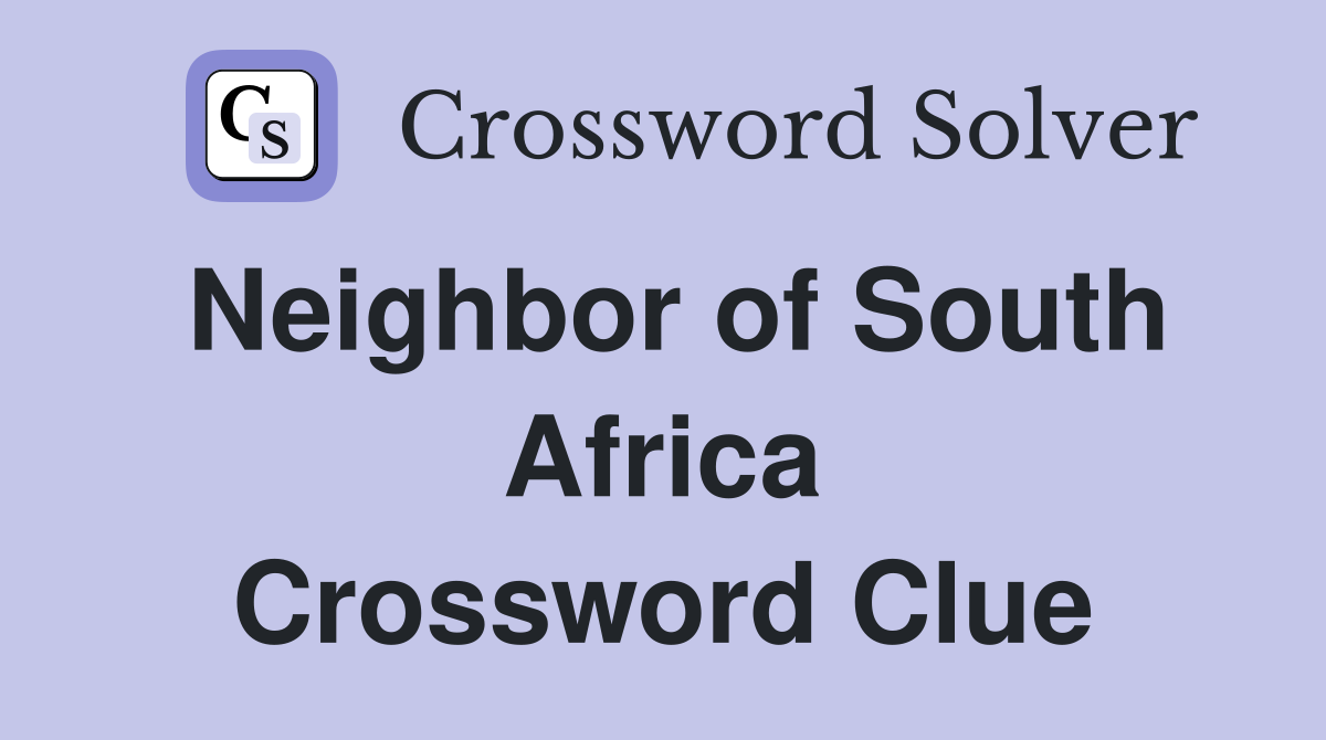Neighbor of South Africa Crossword Clue