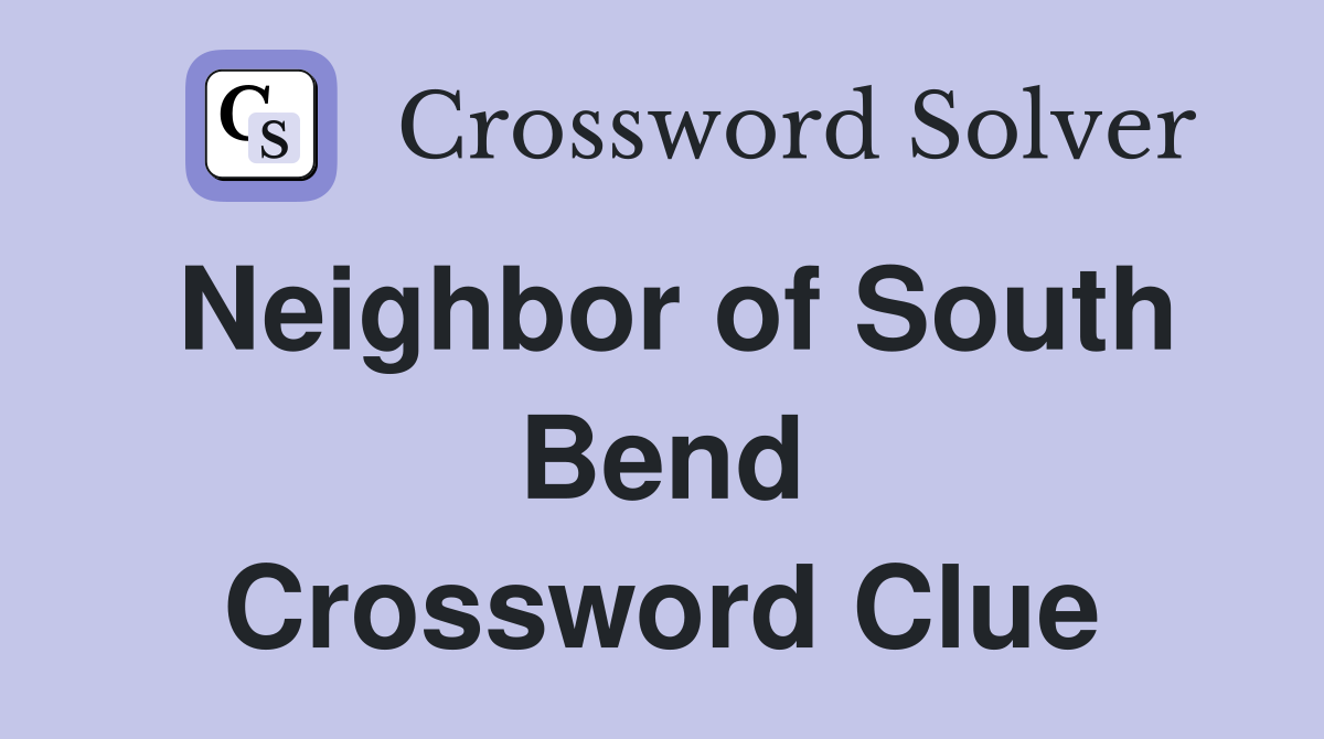Neighbor of South Bend Crossword Clue